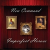 New Command: Imperfect Heroes